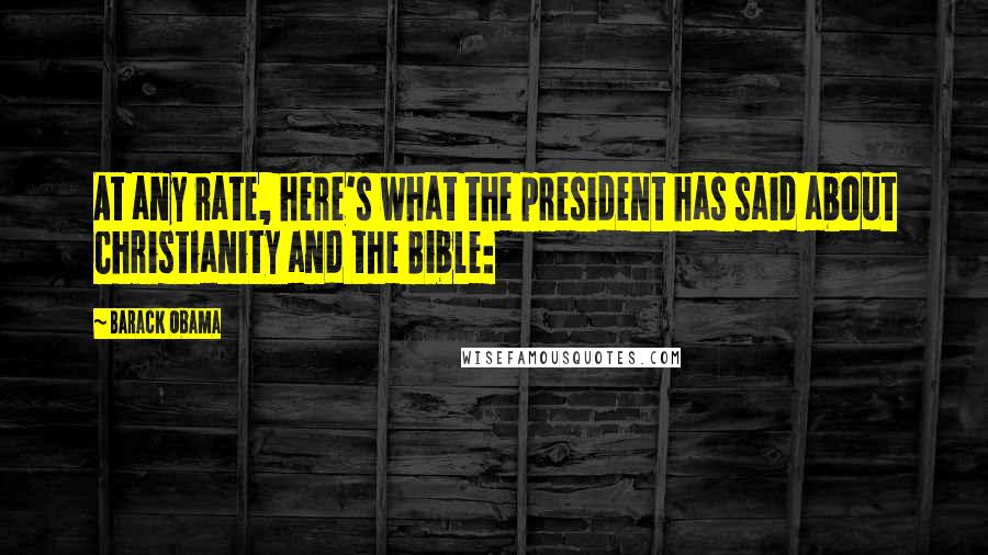 Barack Obama Quotes: At any rate, here's what the president has said about Christianity and the Bible: