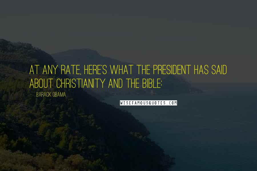 Barack Obama Quotes: At any rate, here's what the president has said about Christianity and the Bible: