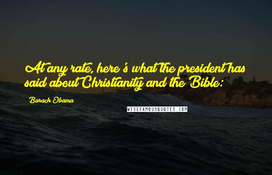 Barack Obama Quotes: At any rate, here's what the president has said about Christianity and the Bible: