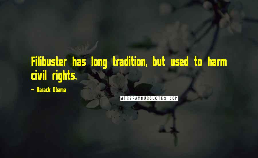 Barack Obama Quotes: Filibuster has long tradition, but used to harm civil rights.