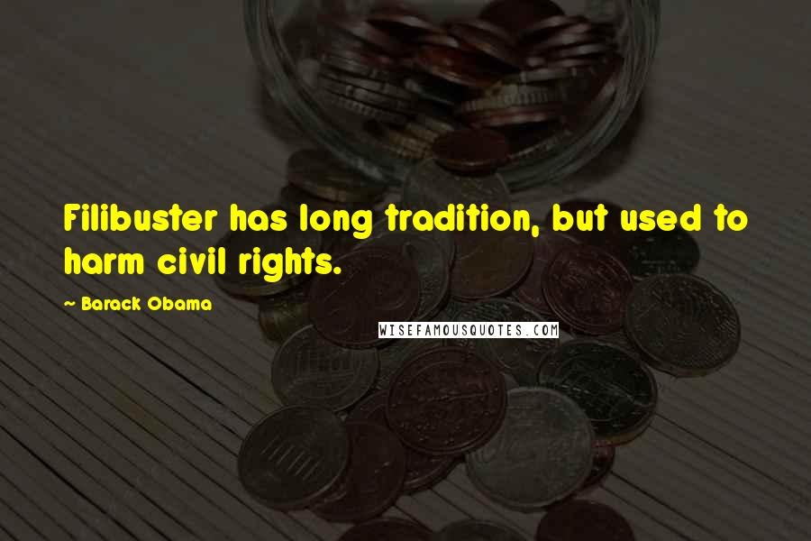 Barack Obama Quotes: Filibuster has long tradition, but used to harm civil rights.