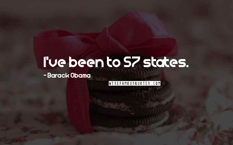 Barack Obama Quotes: I've been to 57 states.