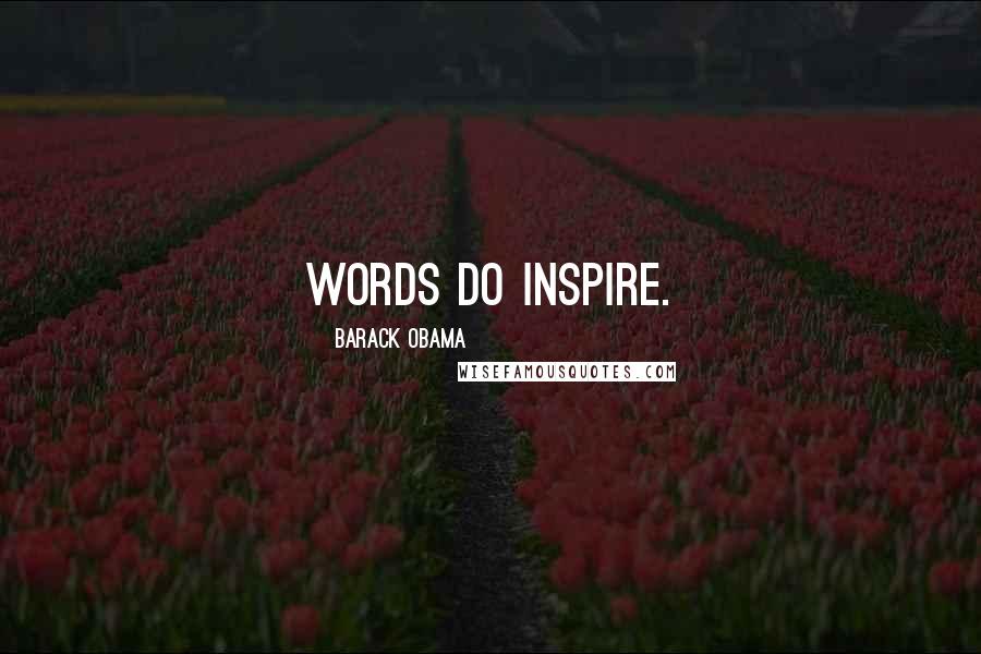 Barack Obama Quotes: Words do inspire.