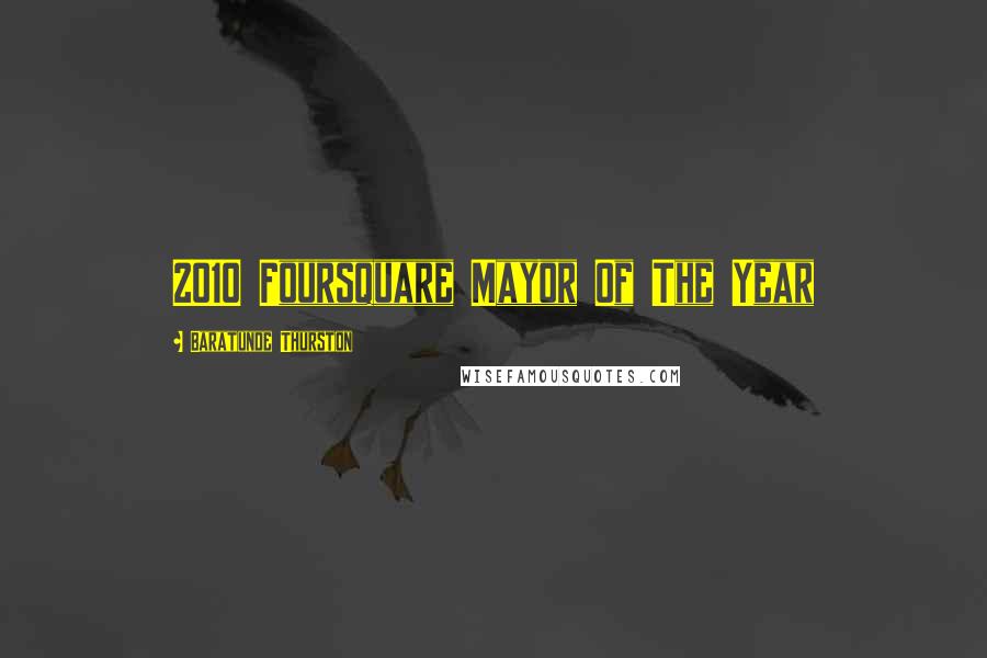 Baratunde Thurston Quotes: 2010 Foursquare Mayor Of The Year