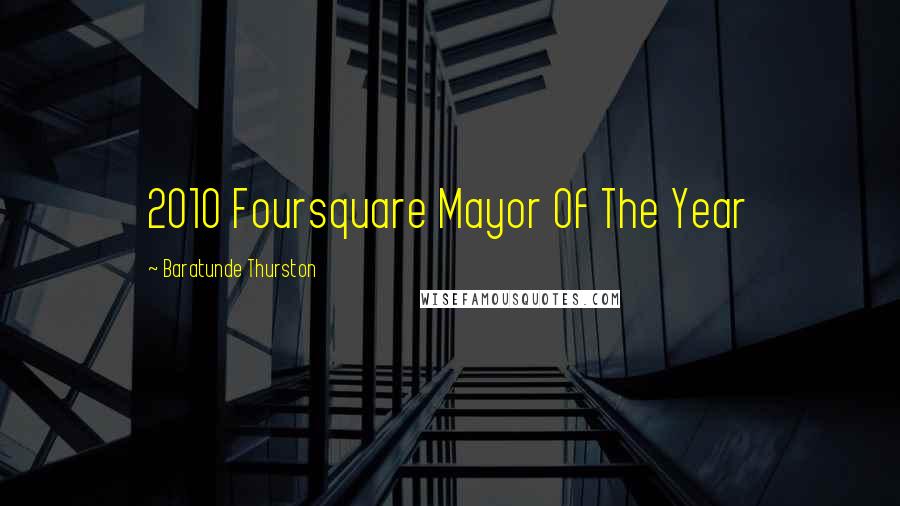 Baratunde Thurston Quotes: 2010 Foursquare Mayor Of The Year