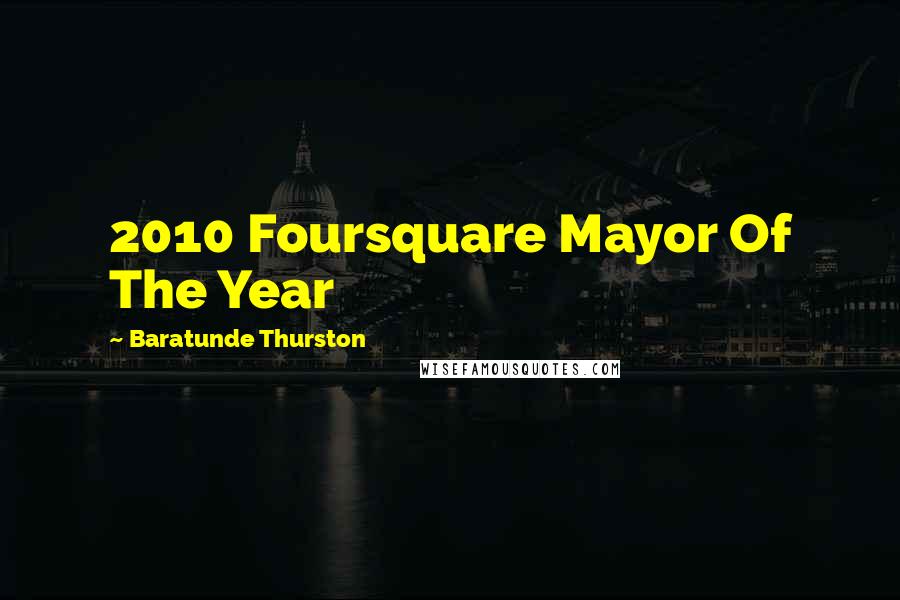 Baratunde Thurston Quotes: 2010 Foursquare Mayor Of The Year