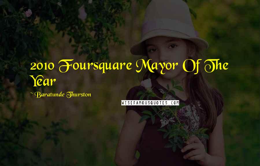 Baratunde Thurston Quotes: 2010 Foursquare Mayor Of The Year
