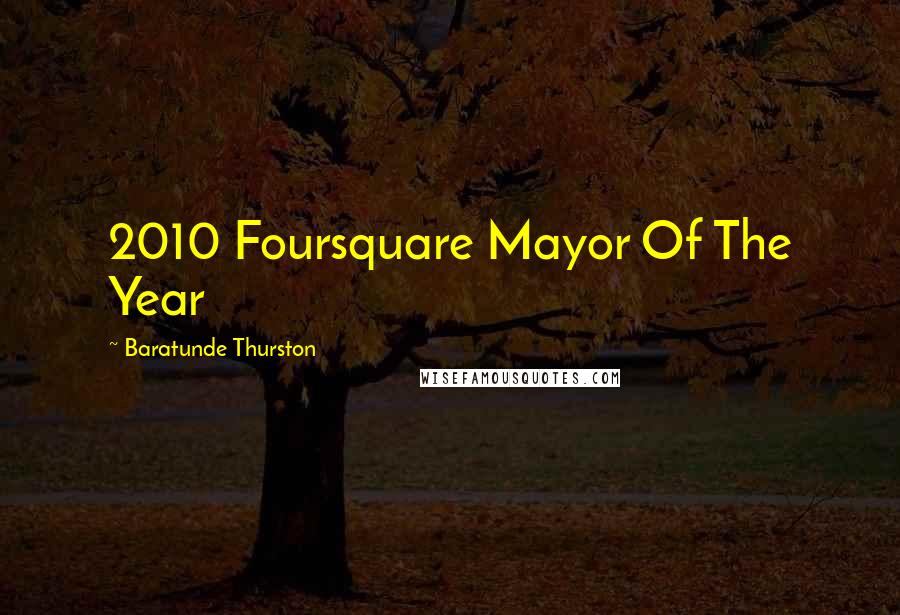Baratunde Thurston Quotes: 2010 Foursquare Mayor Of The Year