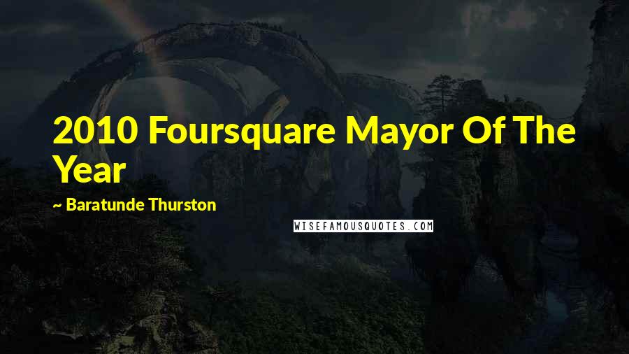 Baratunde Thurston Quotes: 2010 Foursquare Mayor Of The Year
