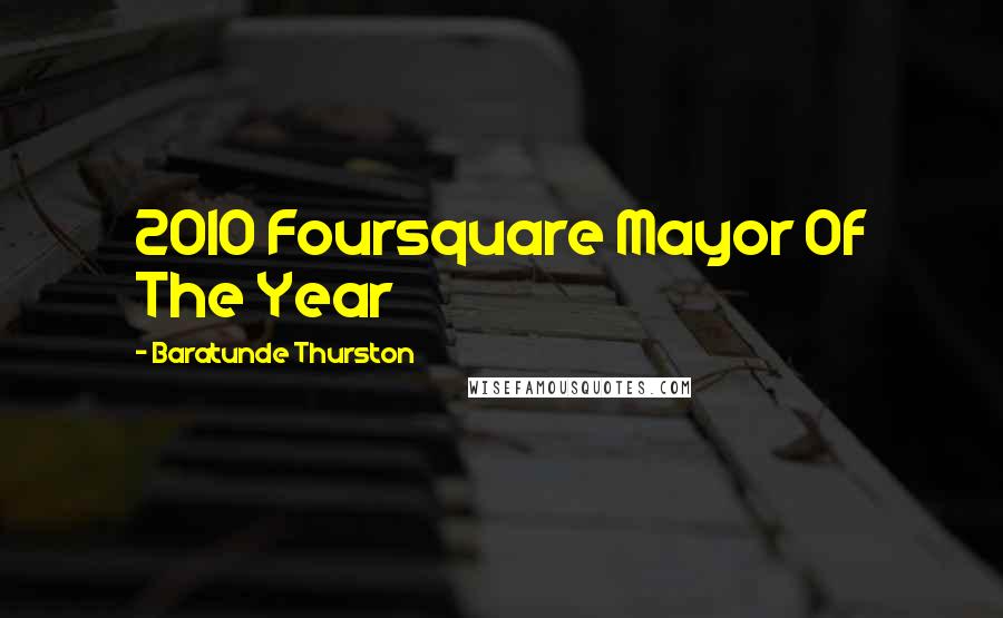 Baratunde Thurston Quotes: 2010 Foursquare Mayor Of The Year