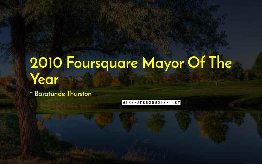 Baratunde Thurston Quotes: 2010 Foursquare Mayor Of The Year