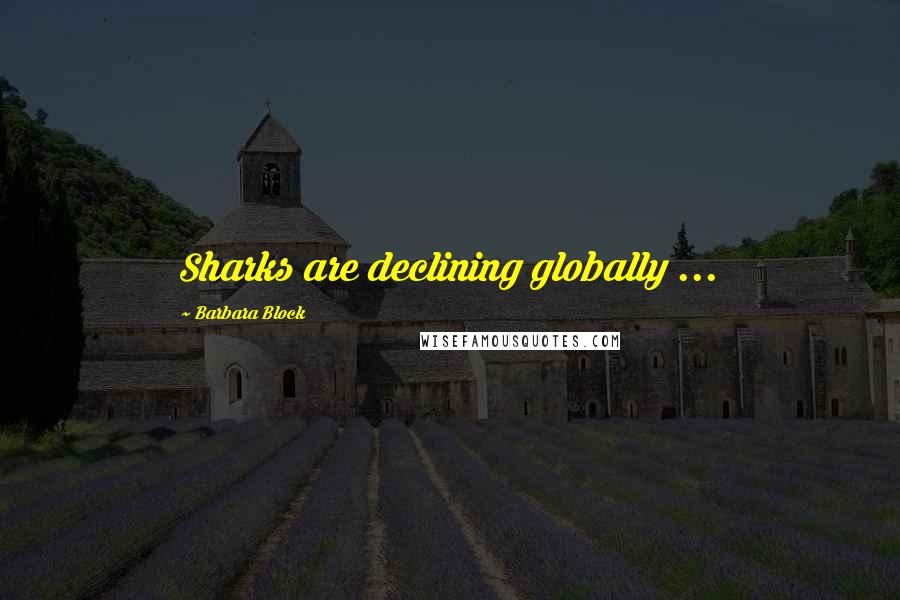 Barbara Block Quotes: Sharks are declining globally ...