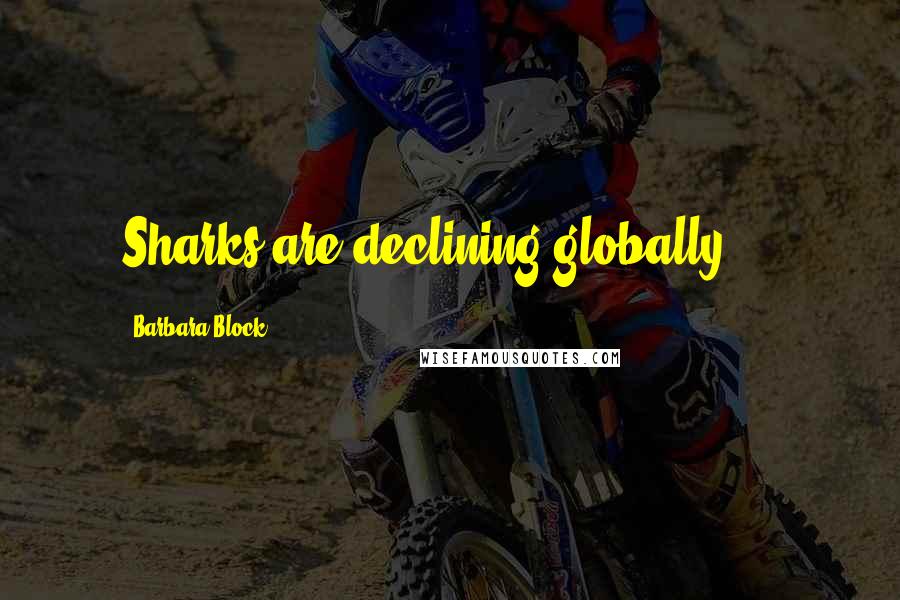 Barbara Block Quotes: Sharks are declining globally ...