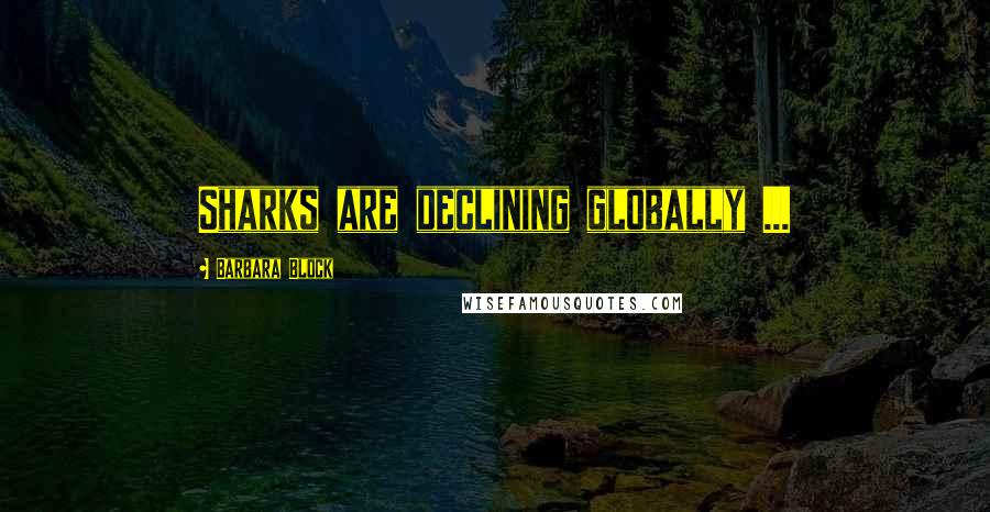 Barbara Block Quotes: Sharks are declining globally ...