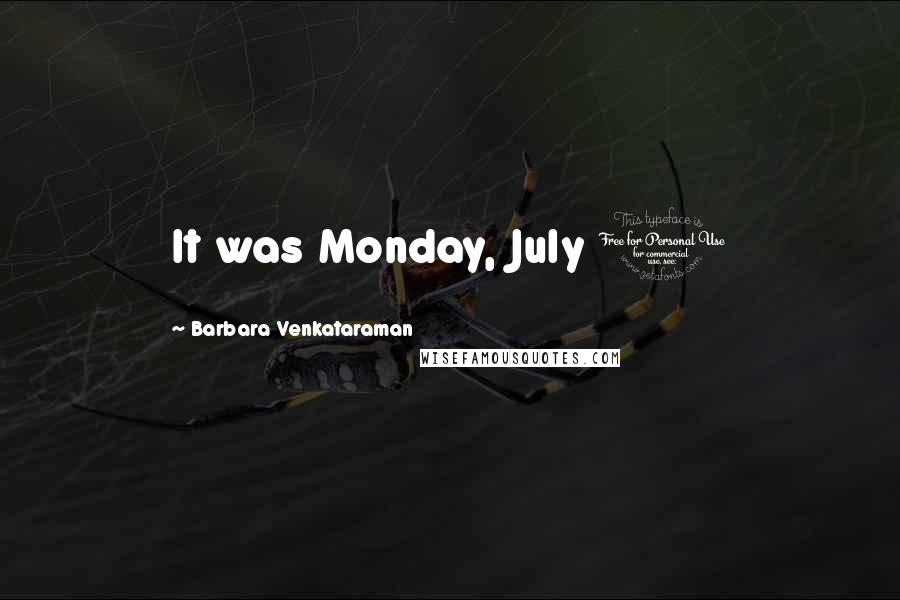 Barbara Venkataraman Quotes: It was Monday, July 1