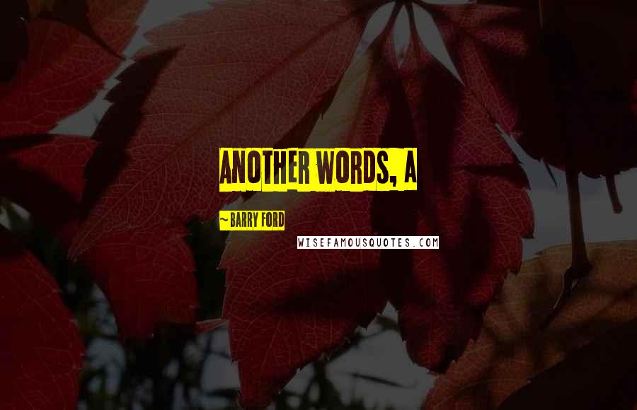 Barry Ford Quotes: Another words, a