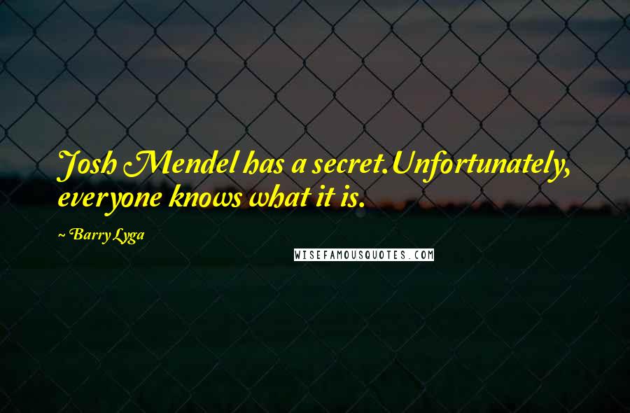 Barry Lyga Quotes: Josh Mendel has a secret.Unfortunately, everyone knows what it is.