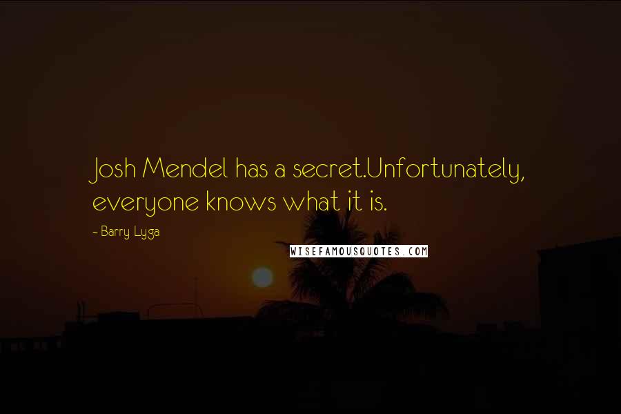 Barry Lyga Quotes: Josh Mendel has a secret.Unfortunately, everyone knows what it is.