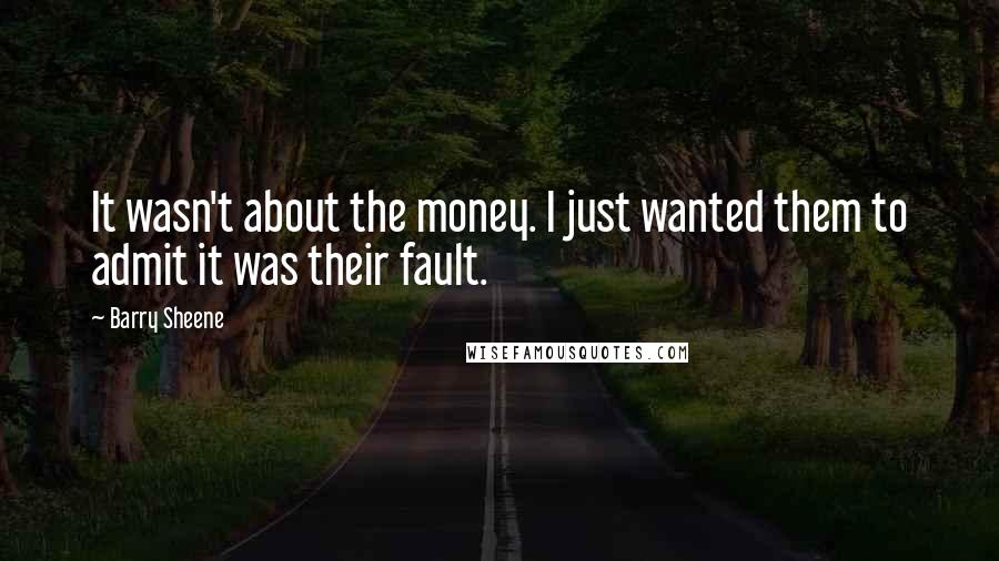 Barry Sheene Quotes: It wasn't about the money. I just wanted them to admit it was their fault.