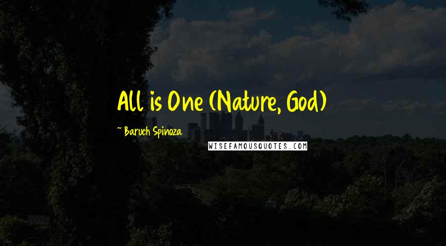 Baruch Spinoza Quotes: All is One (Nature, God)