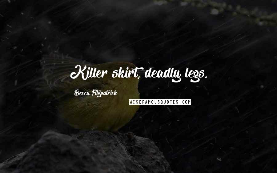 Becca Fitzpatrick Quotes: Killer skirt, deadly legs.