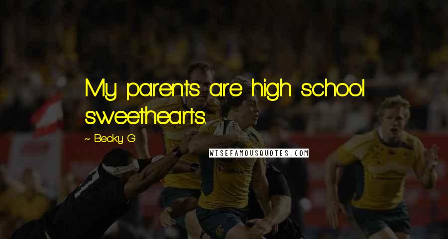 Becky G Quotes: My parents are high school sweethearts.