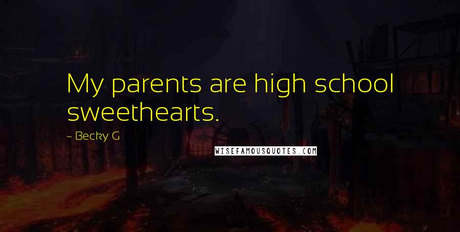 Becky G Quotes: My parents are high school sweethearts.