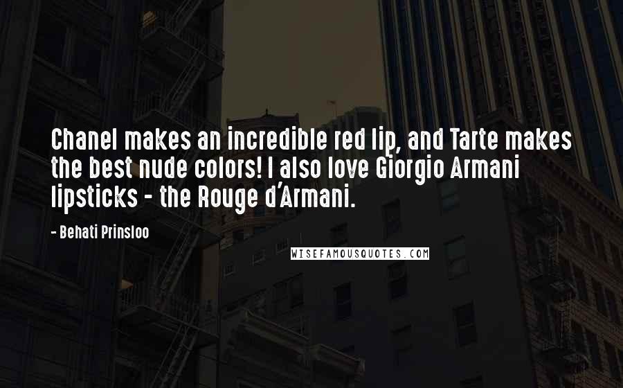 Behati Prinsloo Quotes: Chanel makes an incredible red lip, and Tarte makes the best nude colors! I also love Giorgio Armani lipsticks - the Rouge d'Armani.