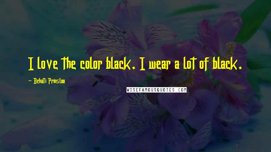 Behati Prinsloo Quotes: I love the color black. I wear a lot of black.