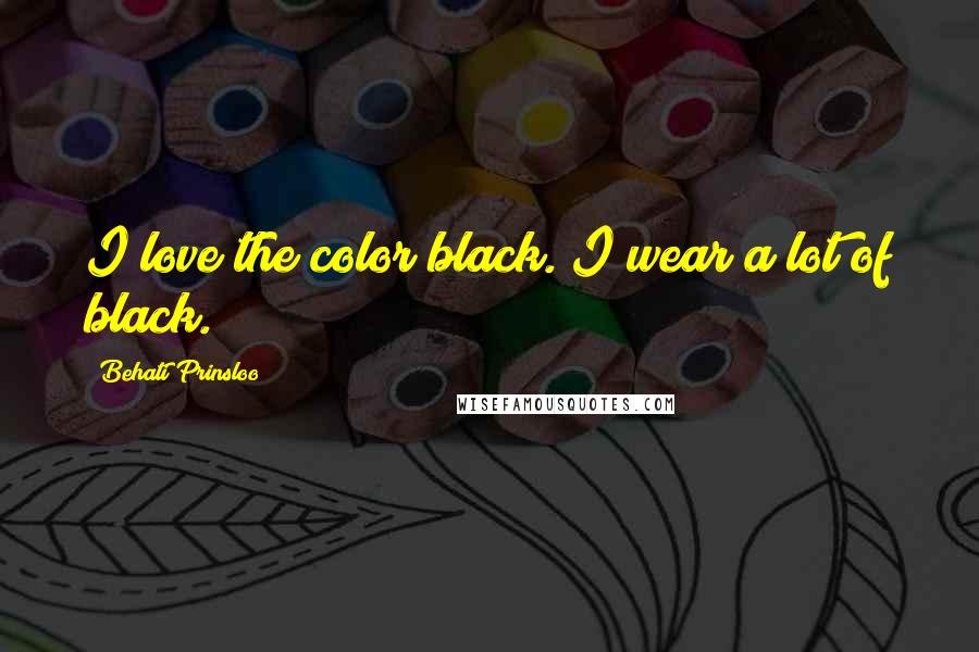 Behati Prinsloo Quotes: I love the color black. I wear a lot of black.