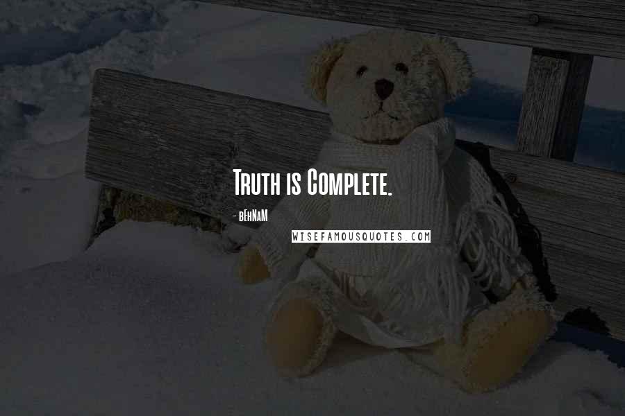 BEhNaM Quotes: Truth is Complete.