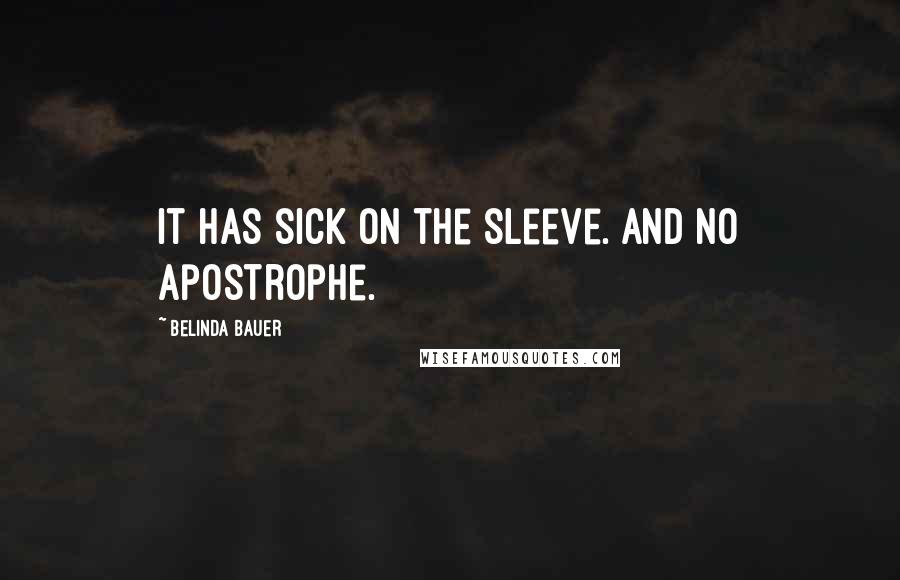 Belinda Bauer Quotes: It has sick on the sleeve. And no apostrophe.