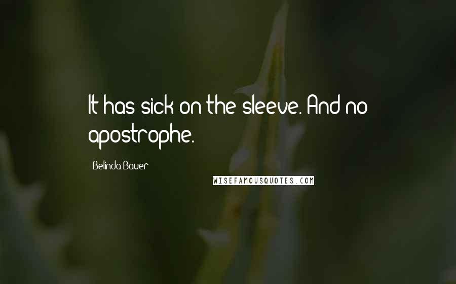 Belinda Bauer Quotes: It has sick on the sleeve. And no apostrophe.