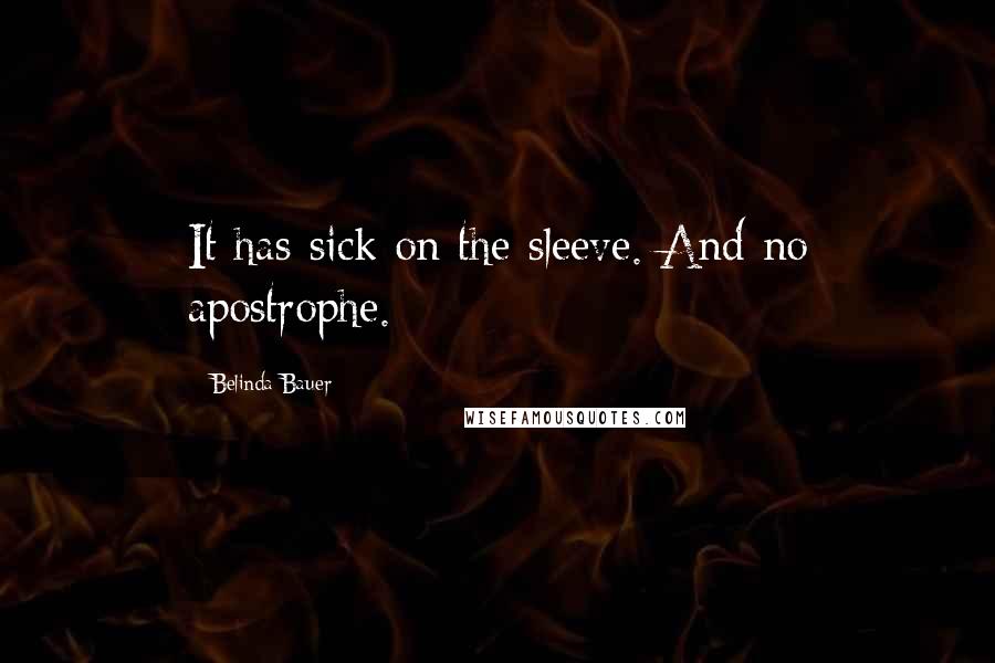 Belinda Bauer Quotes: It has sick on the sleeve. And no apostrophe.