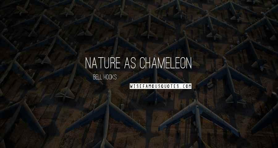 Bell Hooks Quotes: Nature as chameleon