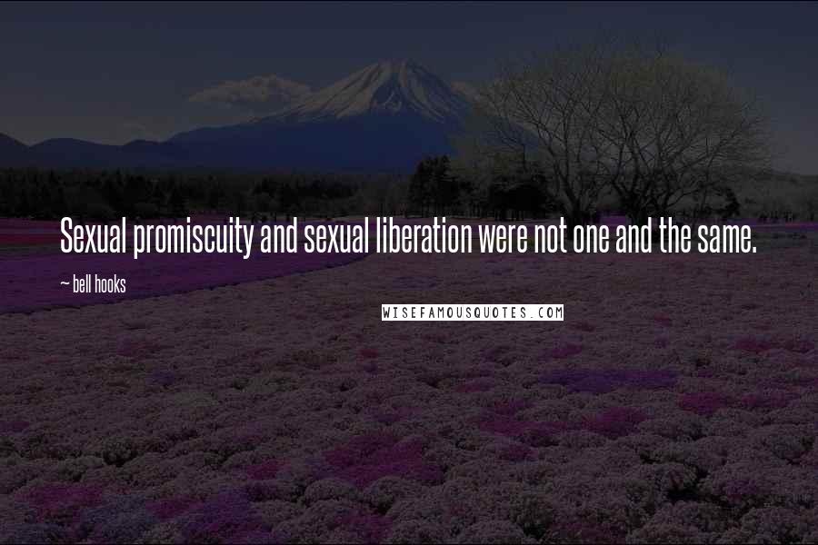 Bell Hooks Quotes: Sexual promiscuity and sexual liberation were not one and the same.