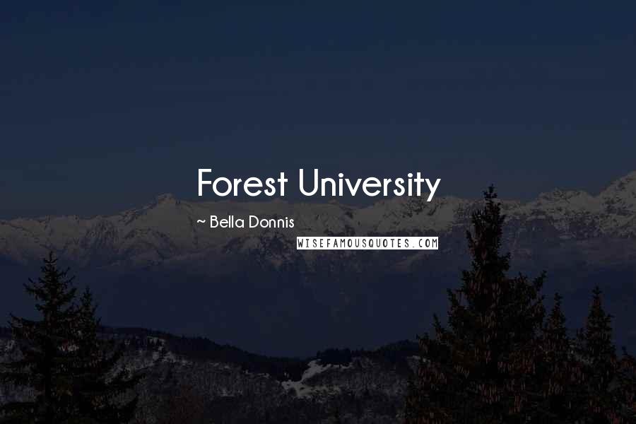 Bella Donnis Quotes: Forest University