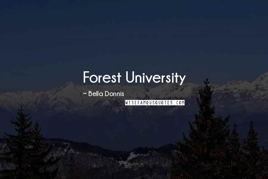 Bella Donnis Quotes: Forest University