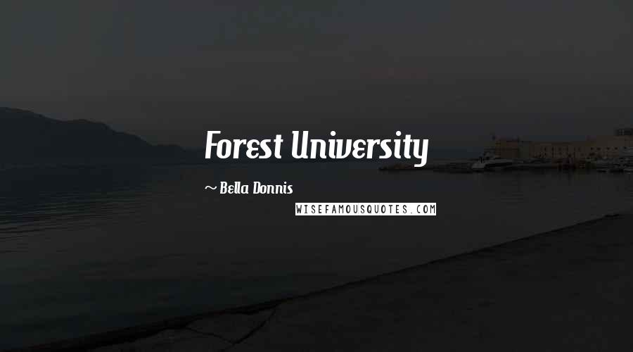 Bella Donnis Quotes: Forest University