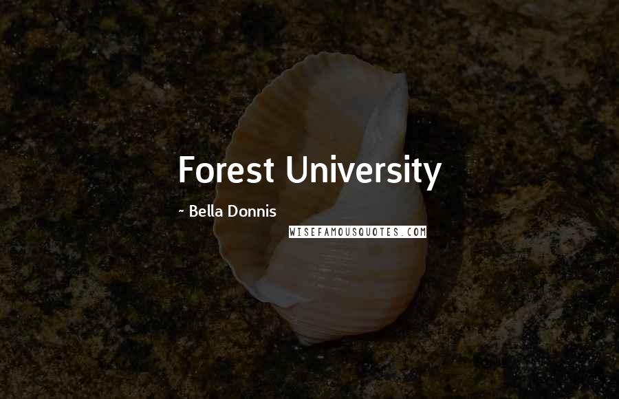 Bella Donnis Quotes: Forest University