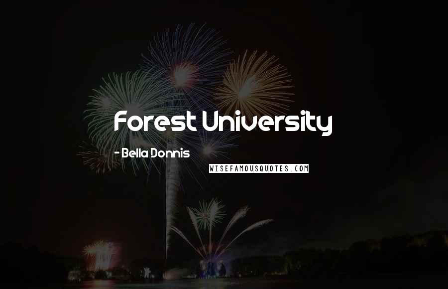 Bella Donnis Quotes: Forest University