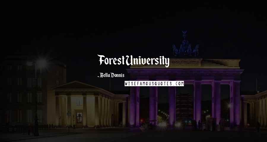 Bella Donnis Quotes: Forest University