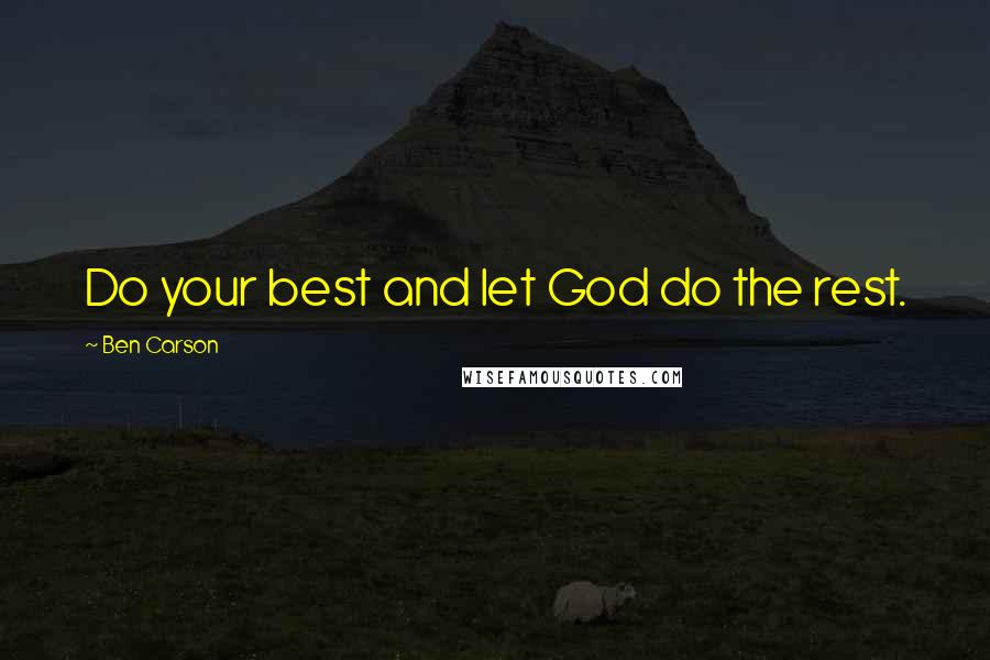 Ben Carson Quotes: Do your best and let God do the rest.