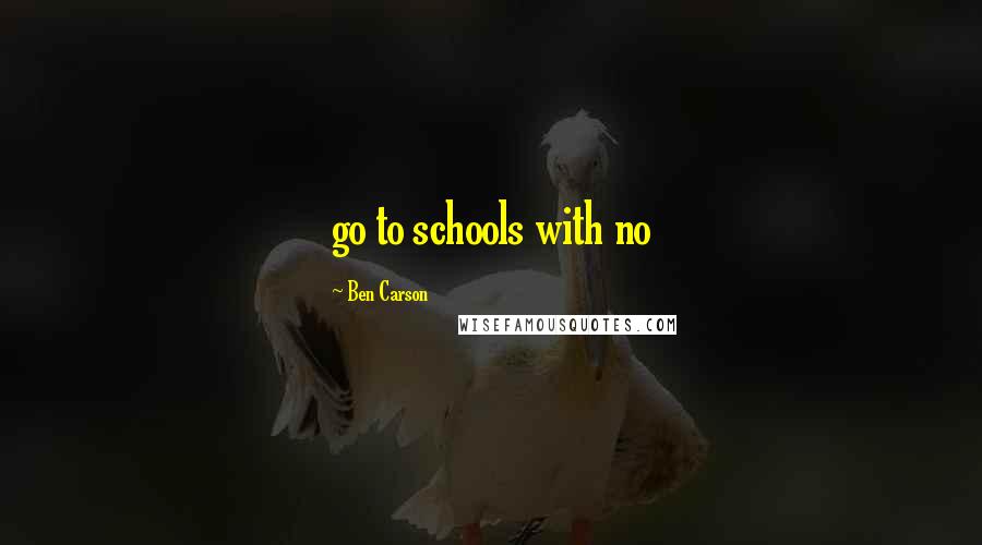 Ben Carson Quotes: go to schools with no