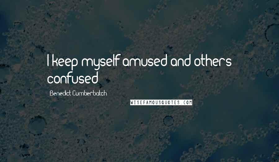 Benedict Cumberbatch Quotes: I keep myself amused and others confused