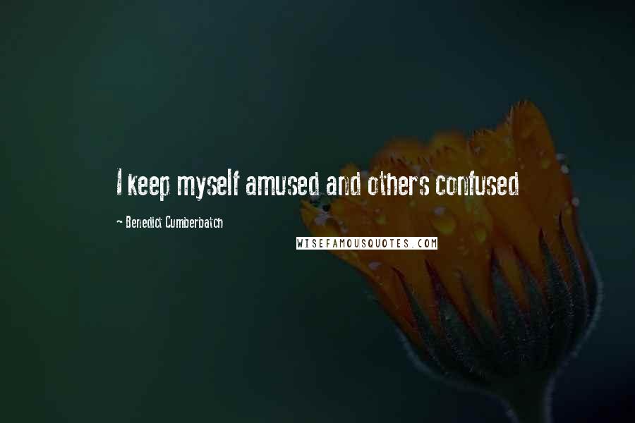 Benedict Cumberbatch Quotes: I keep myself amused and others confused