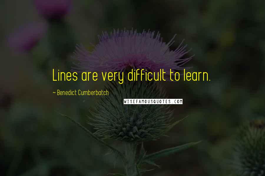 Benedict Cumberbatch Quotes: Lines are very difficult to learn.