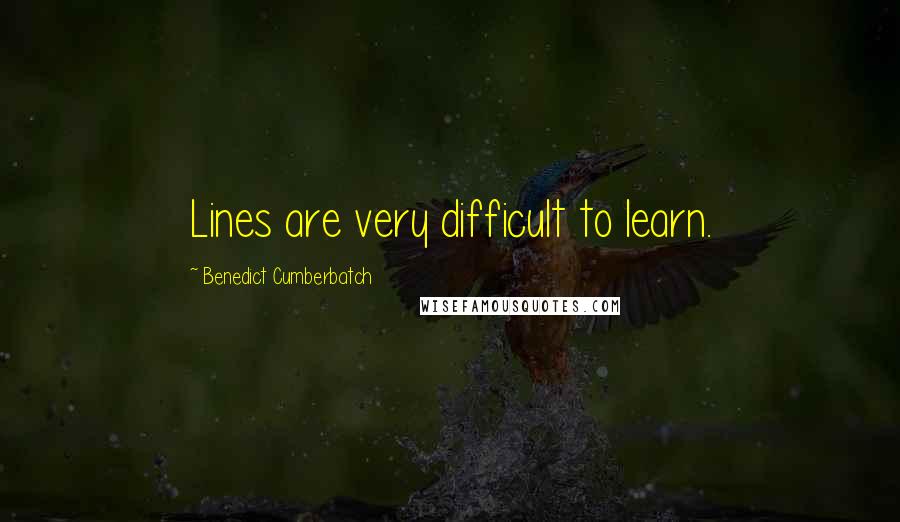 Benedict Cumberbatch Quotes: Lines are very difficult to learn.