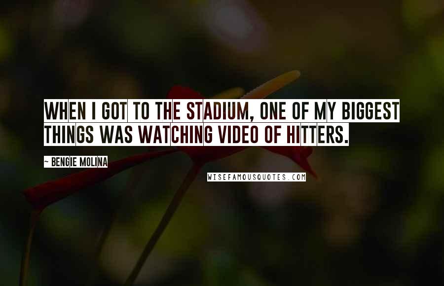Bengie Molina Quotes: When I got to the stadium, one of my biggest things was watching video of hitters.