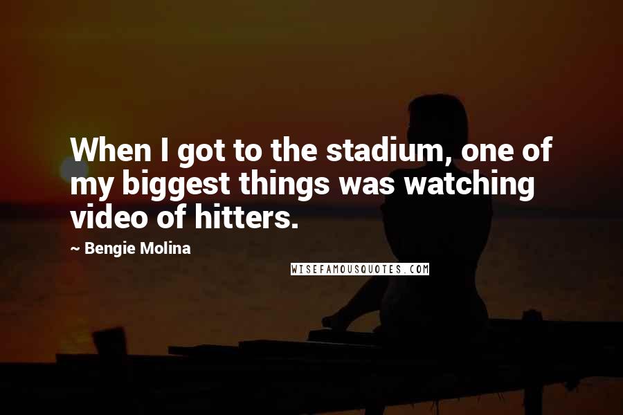 Bengie Molina Quotes: When I got to the stadium, one of my biggest things was watching video of hitters.
